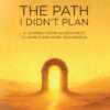The-Path-I-Didn't-Plan-Cover.indd