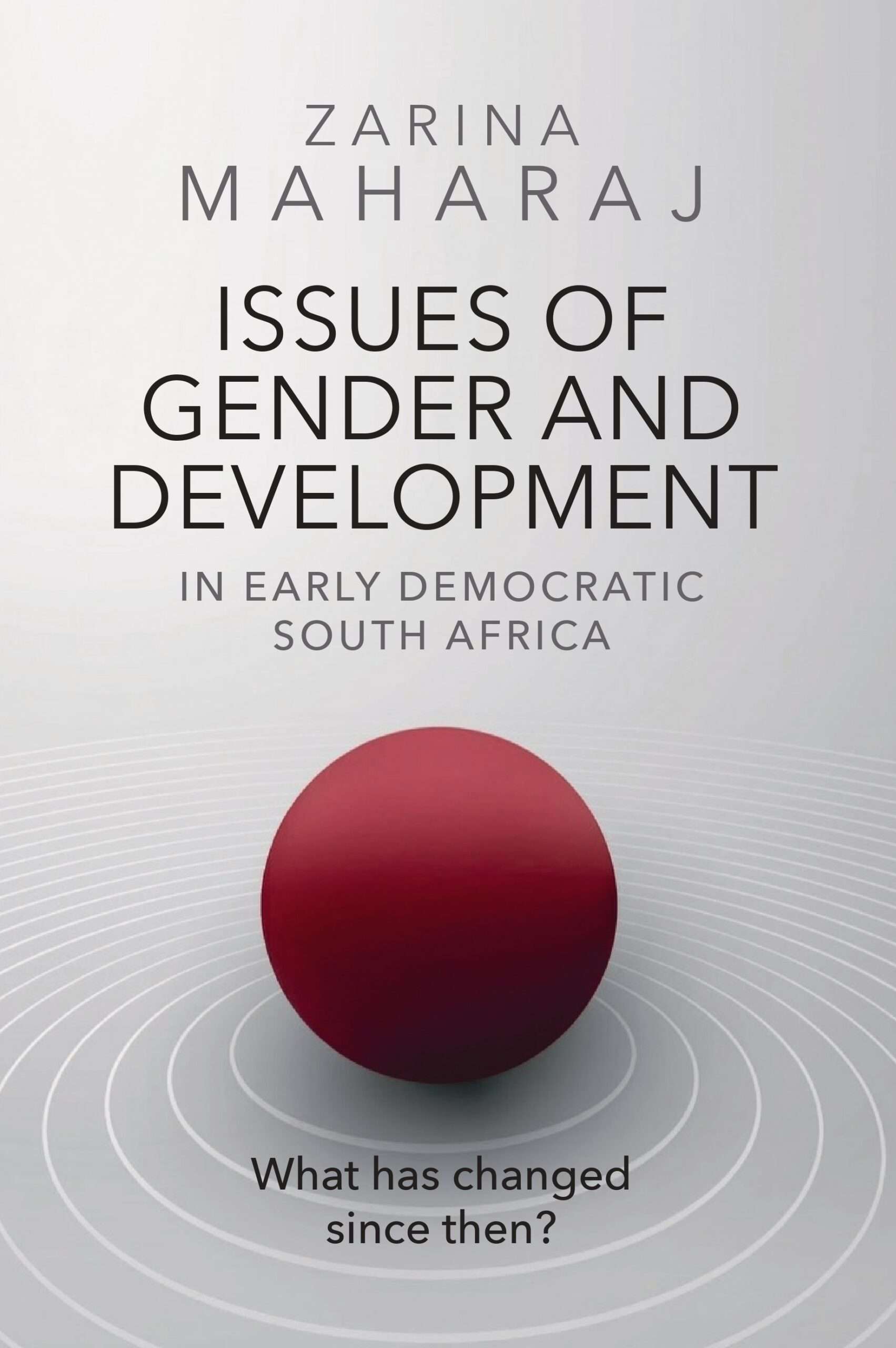 Issues of Gender and Development in Early Democratic South Africa – What Has Changed Since Then?