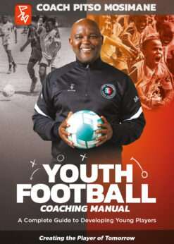 youth football coaching manual by Coach Pitso Mosimane